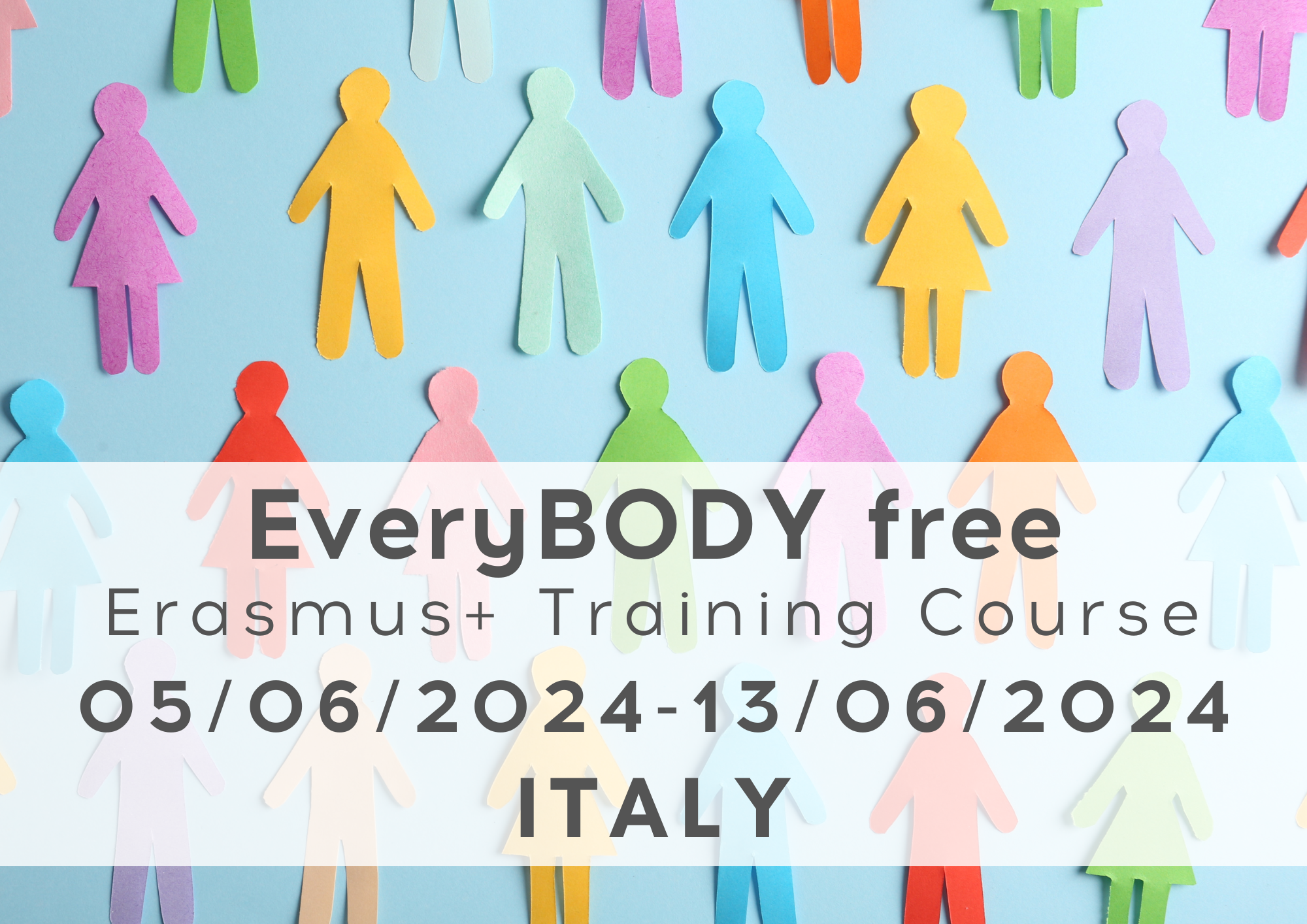 Erasmus+ Training Course "EveryBODY free" 05/06/2024 - 13/06/2024 in Italy.